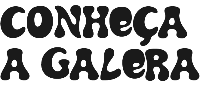 Conheça a Galera