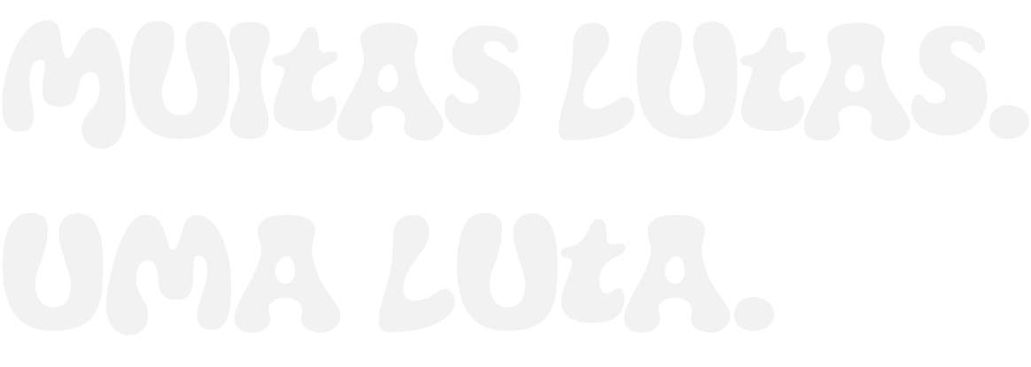 Muitas Lutas. Uma Luta.