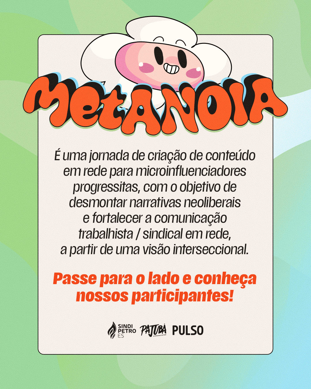 Metanoia — passe para o lado e conheça nossos participantes