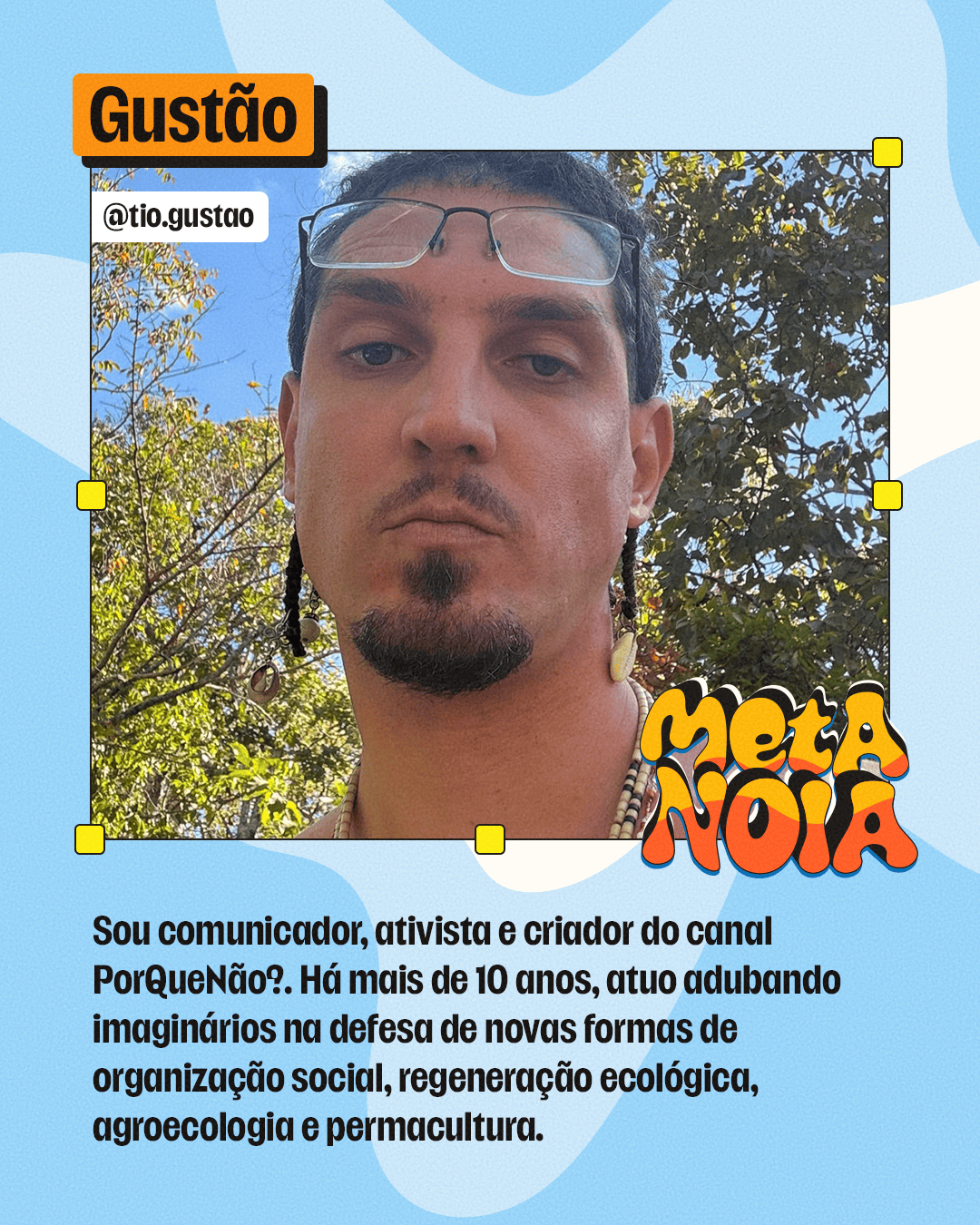 Gustão, participante do Metanoia